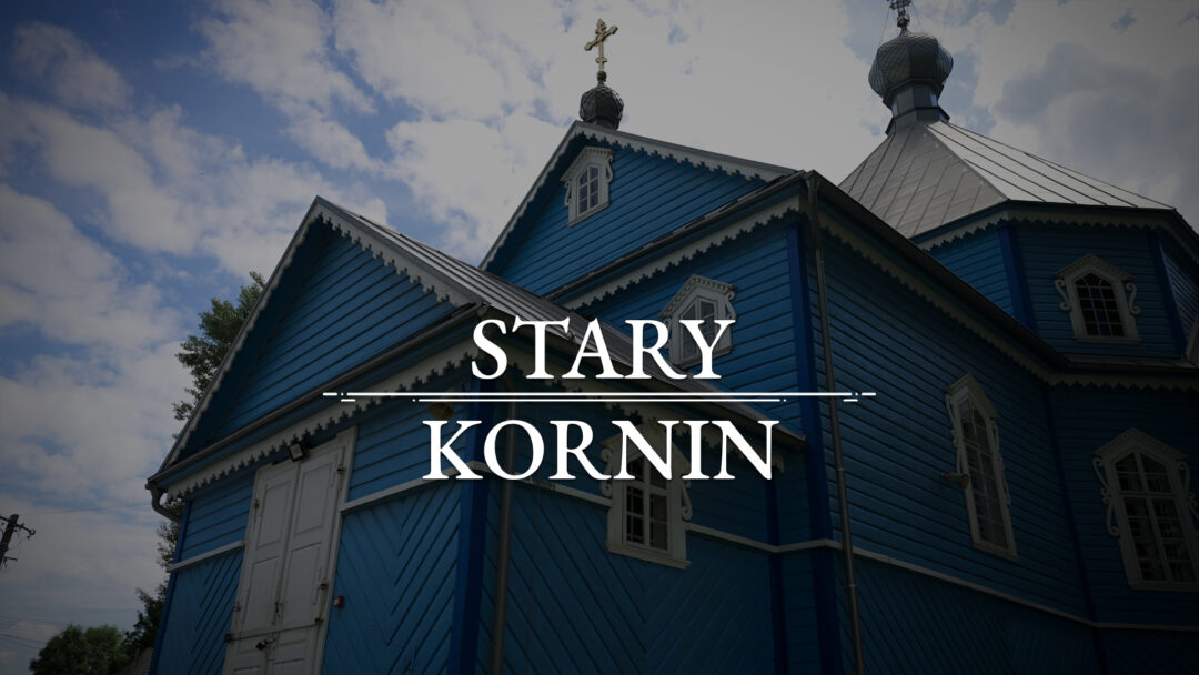 STARY KORNIN – Cerkiew pw. św. Michała Archanioła