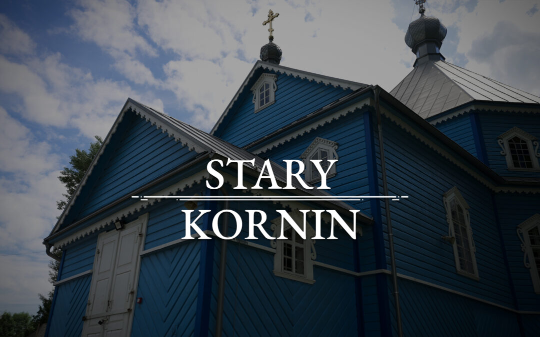 STARY KORNIN – Die orthodoxe Kirche des heiligen Erzengels Michael