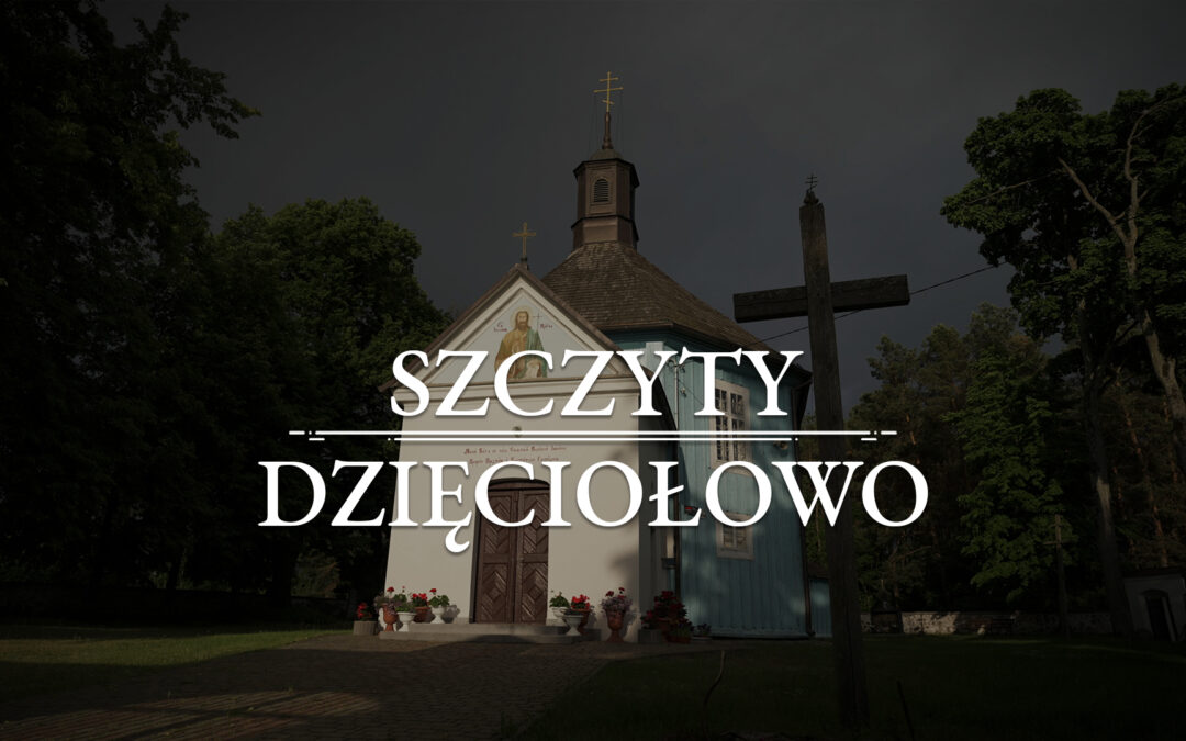 SZCZYTY-DZIĘCIOŁOWO – Die orthodoxe Kirche der Enthauptung des heiligen Johannes des Täufers