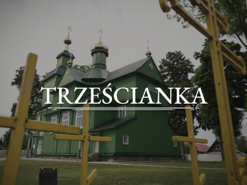 TRZEŚCIANKA – Die orthodoxe Kirche des heiligen Erzengels Michael