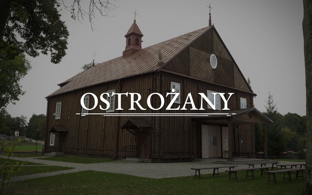 OSTROŻANY – Church of the Nativity of the Blessed Virgin Mary