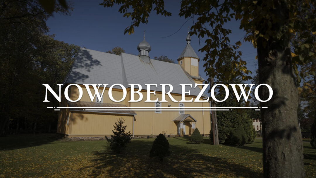 NOWOBEREZOWO – Cerkiew pw. św. apostoła i ewangelisty Jana Teologa